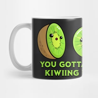 You Gotta Be Kiwiing Me, kiwi pun Mug